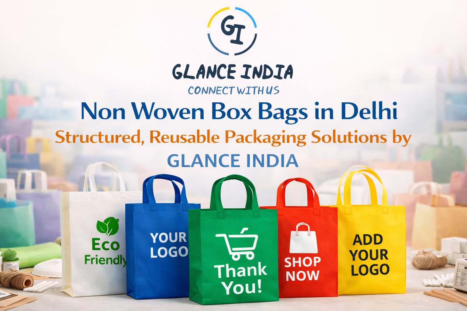 Bag Manufacturer Delhi: Reliable Bulk Production Solutions by GLANCE INDIA